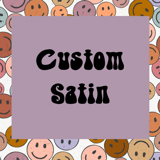 Custom Satin